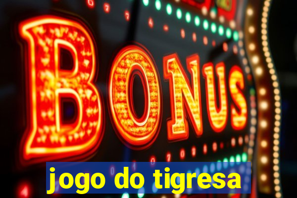 jogo do tigresa